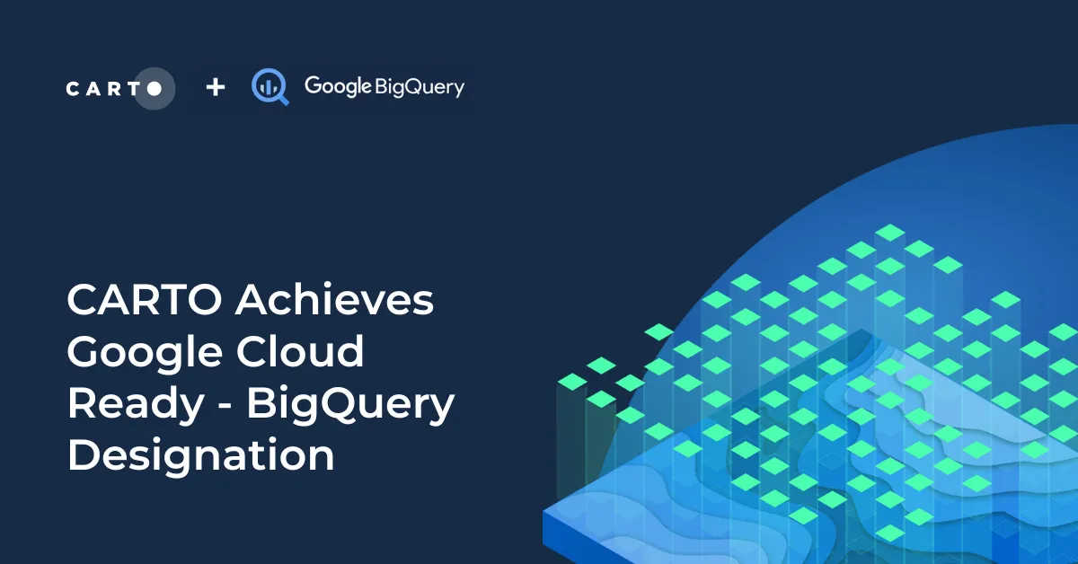 CARTO Achieves Google Cloud Ready - BigQuery Designation