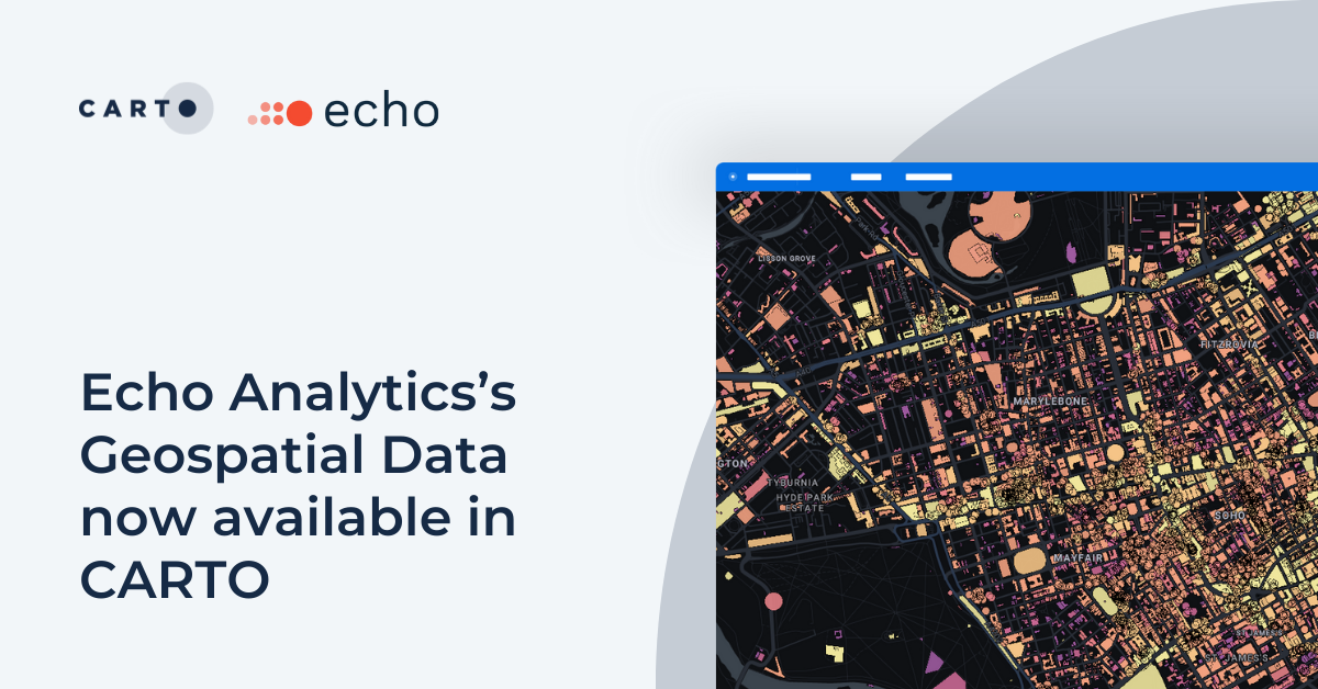 Echo Analytics’ Geospatial Data now available in CARTO