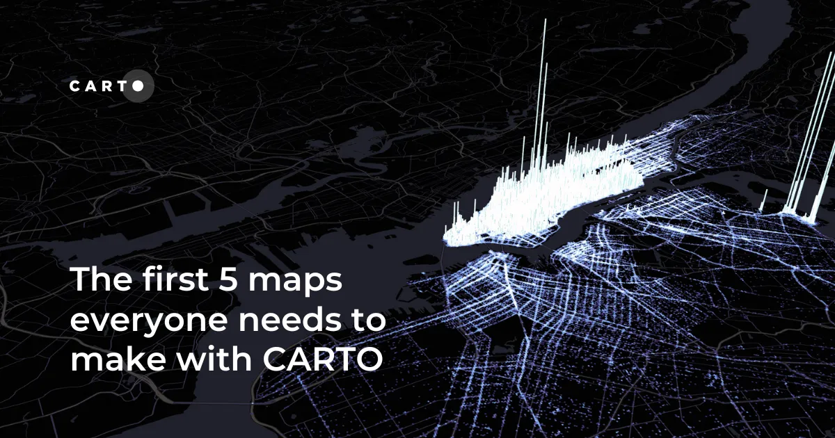 The first 5 maps everyone needs to make with CARTO