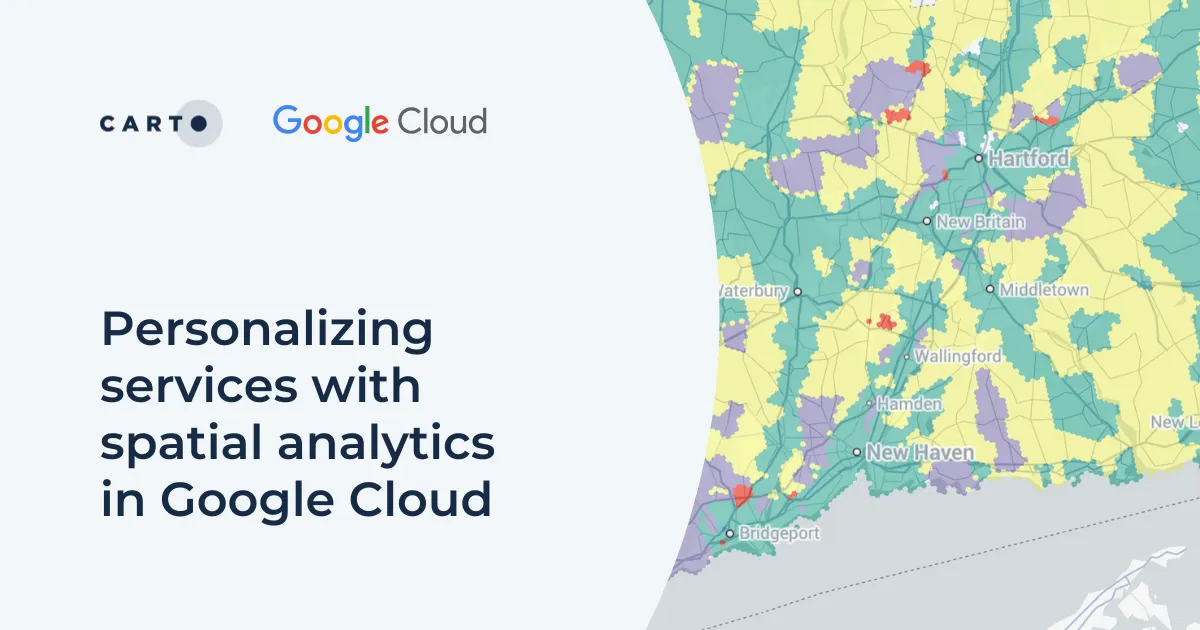 Personalizing services with spatial analytics in Google Cloud | CARTO