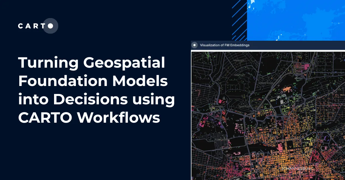 Turning Geospatial Foundation Models into Decisions using CARTO Workflows