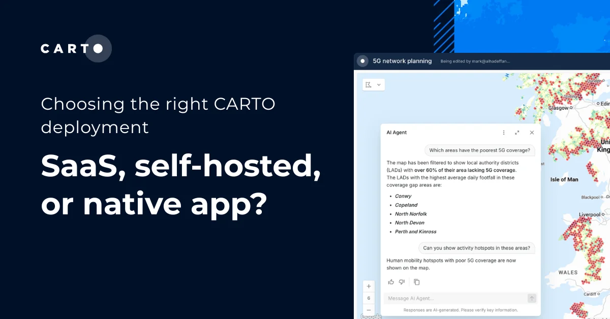 SaaS, self-hosted, or native app? Choosing the right CARTO deployment