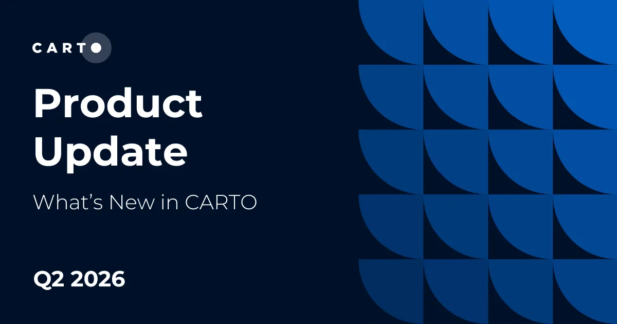 What's new in CARTO - Q2 2026