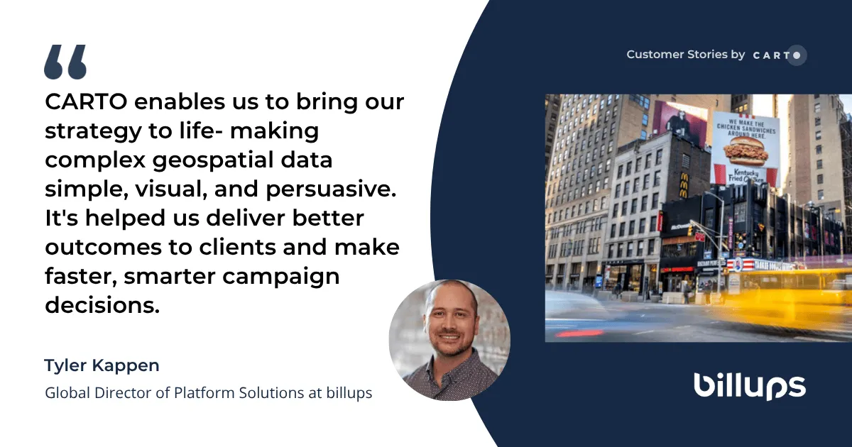 billups customer story card featuring a quote from Tyler Kappen on how CARTO helps deliver better outcomes for OOH clients