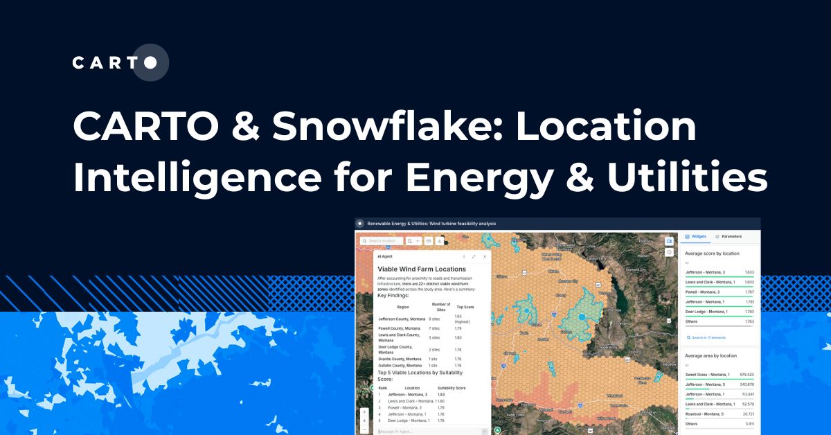 CARTO & Snowflake: Location Intelligence for Energy and Utilities
