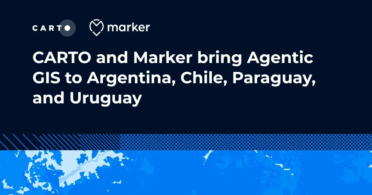 CARTO and Marker Announce Strategic Partnership to Advance Location Intelligence in Argentina, Chile, Uruguay, and Paraguay
